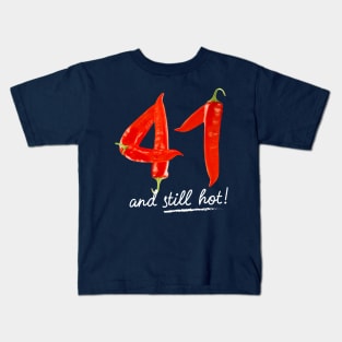 41st Birthday Gifts - 41 Years and still Hot Kids T-Shirt